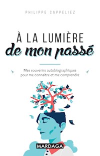 À la lumière de mon passé - Philippe Cappeliez - E-Book