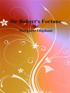 Sir Robert's Fortune - Margaret Oliphant - E-Book