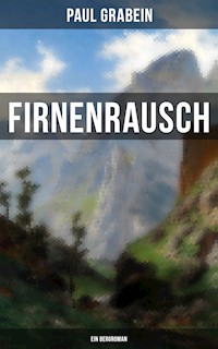 Firnenrausch: Ein Bergroman - Paul Grabein - E-Book