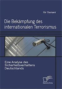 Die Bekämpfung des internationalen Terrorismus. - Ilir Osmani - E-Book