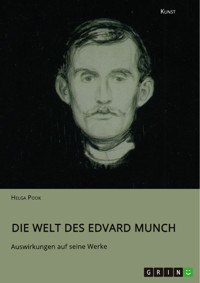 Die Welt des Edvard Munch. Auswirkungen auf seine Werke - Helga Pook - E-Book