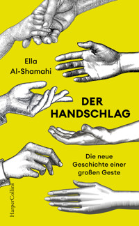 Der Handschlag. Die neue Geschichte einer großen Geste - Ella Al-Shamahi - E-Book