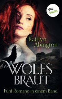 Wolfsbraut - Fünf Romane in einem Band - Kaitlyn Abington - E-Book