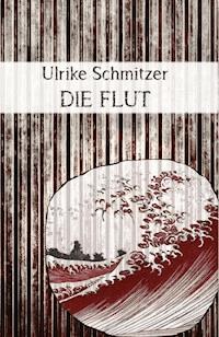 Die Flut - Ulrike Schmitzer - E-Book