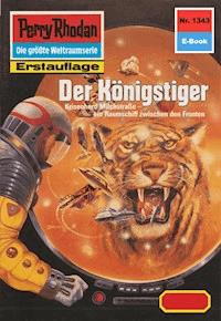 Perry Rhodan 1343: Der Königstiger - K.H. Scheer - E-Book