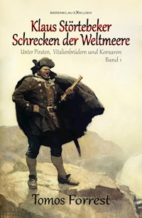 Unter Piraten, Vitalienbrüder und Korsaren Band 1: Klaus Störtebeker – Schrecken der Weltmeere - Tomos Forrest - E-Book