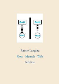 Gott - Mensch - Welt - Rainer Langlitz - E-Book