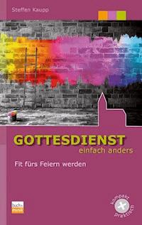 Gottesdienst einfach anders - Steffen Kaupp - E-Book