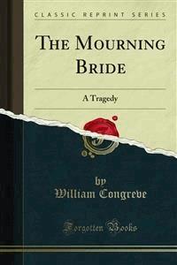 T He? Mourning Bride - William Congreve - E-Book