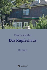 Das Kupferhaus - Thomas Kuhn - E-Book