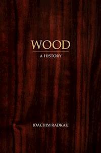 Wood - Joachim Radkau - E-Book