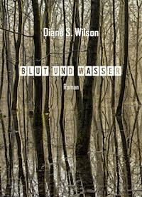Blut und Wasser - Diane S. Wilson - E-Book