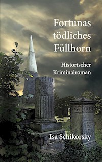 Fortunas tödliches Füllhorn - Isa Schikorsky - E-Book