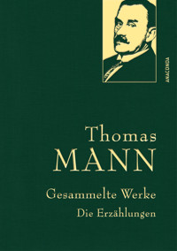 Thomas Mann, Gesammelte Werke: Die Erzählungen - Thomas Mann - E-Book