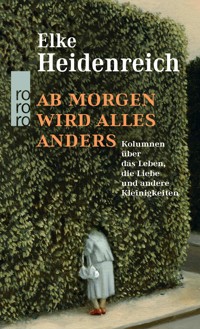 Ab morgen wird alles anders - Elke Heidenreich - E-Book