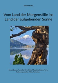 Vom Land der Morgenstille ins Land der aufgehenden Sonne - Andrea Habla - E-Book