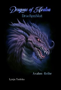 Dragons of Avalon: Drachenblut - Lynja Yadeka - E-Book