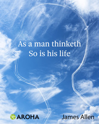 As a Man Thinketh So Is His Life - James Allen - E-Book