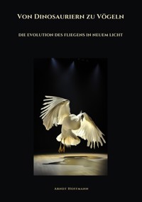 Von Dinosauriern zu Vögeln - Arndt Hoffmann - E-Book
