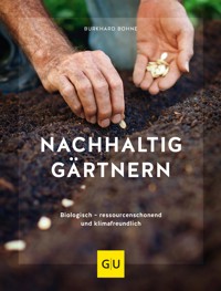 Nachhaltig gärtnern - Burkhard Bohne - E-Book