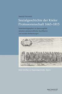 Sozialgeschichte der Kieler Professorenschaft 1665–1815 - Swantje Piotrowski - E-Book