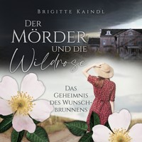 Der Mörder und die Wildrose - Brigitte Kaindl - Hörbuch