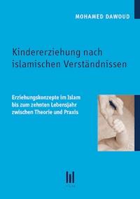 Kindererziehung nach islamischen Verständnissen - Mohamed Dawoud - E-Book