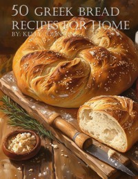 50 Greek Bread Recipes for Home - Kelly Johnson - E-Book