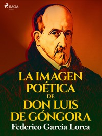 La imagen poética de don Luis de Góngora - Federico García Lorca - E-Book