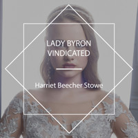 Lady Byron Vindicated - Harriet Beecher-Stowe - Hörbuch
