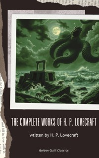 The Complete Fiction of H.P. Lovecraft - H. P. Lovecraft - E-Book