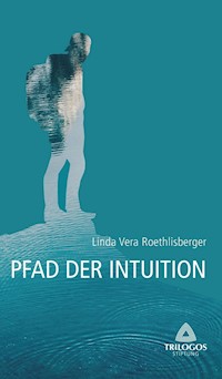2 Der Pfad der Intuition - Linda Vera Roethlisberger - E-Book