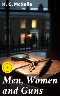Men, Women and Guns - H. C. McNeile - E-Book