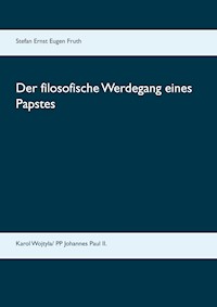 Der filosofische Werdegang eines Papstes - Mag.phil. Stefan Ernst Eugen Fruth - E-Book