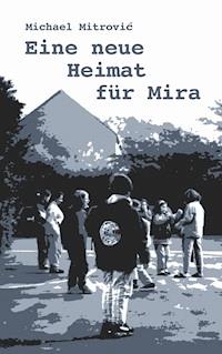 Eine neue Heimat für Mira - Michael Mitrovic - E-Book