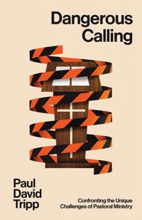 Dangerous Calling (with Study Questions) - Paul David Tripp - E-Book