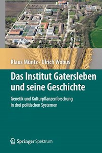 Das Institut Gatersleben und seine Geschichte - Klaus Müntz - E-Book