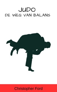 Judo: De Weg van Balans - Christopher Ford - E-Book
