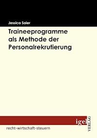 Traineeprogramme als Methode der Personalrekrutierung - Jessica Saier - E-Book