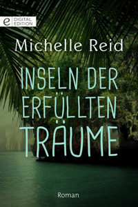 Inseln der erfüllten Träume - Michelle Reid - E-Book