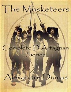 The Musketeers: Complete D'Artagnan Series - Alexander Dumas - E-Book