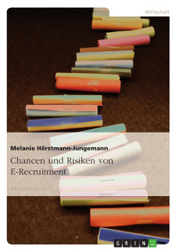 Chancen und Risiken von E-Recruitment - Melanie Hörstmann-Jungemann - E-Book