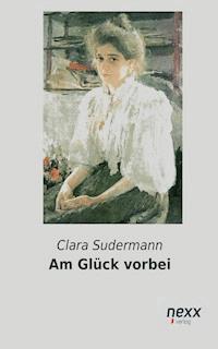 Am Glück vorbei - Clara Sudermann - E-Book