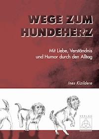 Wege zum Hundeherz - Ines Kizildere - E-Book