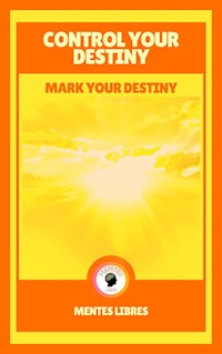 Control Your Destiny - Mark Your Destiny ( 2 Books) - MENTES LIBRES - E-Book