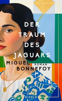 Der Traum des Jaguars - Miguel Bonnefoy - E-Book