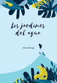Los jardines del agua - Silvia Aliaga - E-Book
