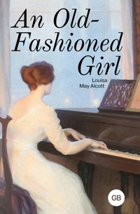 An Old-Fashioned Girl - Louisa May Alcott - E-Book