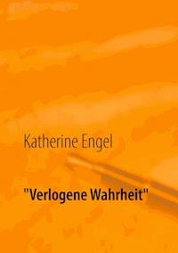 "Verlogene Wahrheit" - Katherine Engel - E-Book