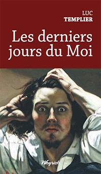 Les derniers jours du Moi - Luc Templier - E-Book